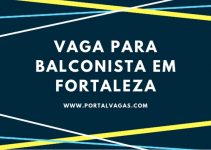 VAGA DE EMPREGO PARA BALCONISTAS EM FORTALEZA