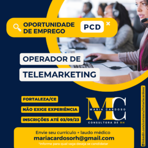 VAGA PARA OPERADOR TELEMARKETING PCD - FORTALEZA