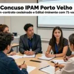 Concurso IPAM Porto Velho tem contrato assinado e edital iminente com 71 vagas