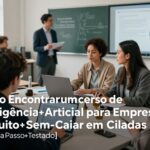 Como Encontrar um Curso de Inteligência Artificial para Empresas Gratuito Sem Caiar em Ciladas [Guia Prático] [Passo a Passo Testado]